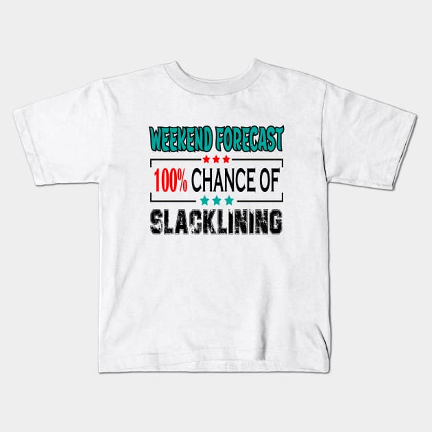 Slacklining, Weekend forecast 100% chance of Slacklining Kids T-Shirt by safoune_omar